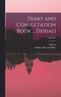 bokomslag Diary and Consultation Book ... [serial]; 21(1694)