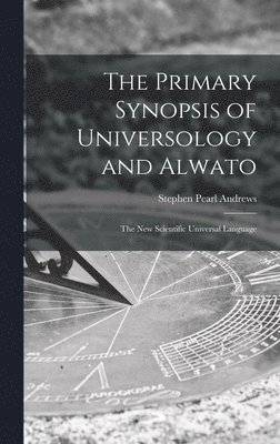 The Primary Synopsis of Universology and Alwato 1