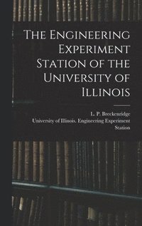 bokomslag Engineering Experiment Station of the University of Illinois