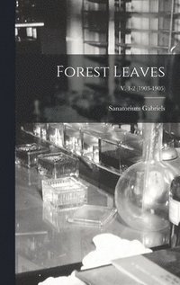 bokomslag Forest Leaves; v. 1-2 (1903-1905)