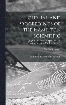 bokomslag Journal and Proceedings of the Hamilton Scientific Association; no. 22-23 1905-07