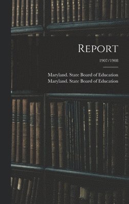 Report; 1907/1908