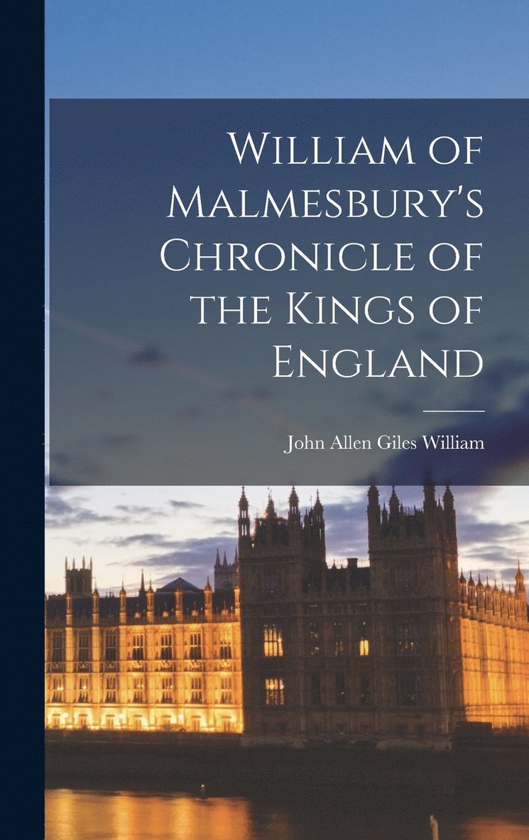 William of Malmesbury's Chronicle of the Kings of England 1