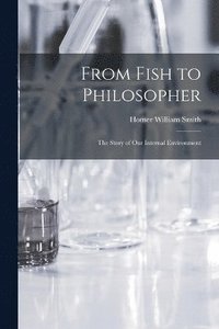 bokomslag From Fish to Philosopher; the Story of Our Internal Environment