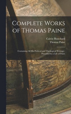 Thomas Paine, Calvin Blanchard - Complete Works of Thomas Paine, Inbunden
