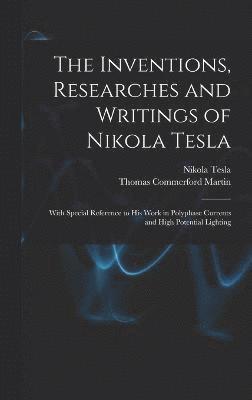 The Inventions, Researches and Writings of Nikola Tesla 1