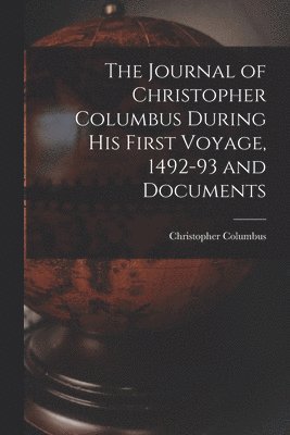 Columbus Christopher, Columbus, Christopher - Journal of Christopher Columbus During his First Voyage, 1492-93 and Documents, Häftad