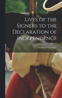 Lives of the Signers to the Declaration of Independence 1