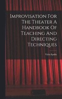 bokomslag Improvisation For The Theater A Handbook Of Teaching And Directing Techniques