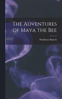 bokomslag The Adventures of Maya the Bee