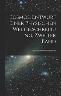 bokomslag Kosmos. Entwurf einer physischen Weltbeschreibung, Zweiter Band