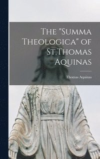 bokomslag The &quot;Summa Theologica&quot; of St.Thomas Aquinas