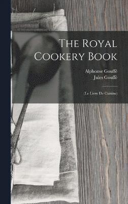 The Royal Cookery Book 1