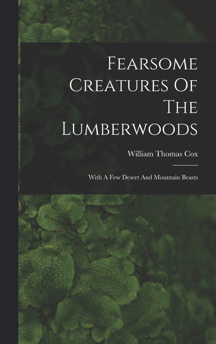 Fearsome Creatures Of The Lumberwoods 1