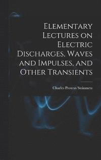 bokomslag Elementary Lectures on Electric Discharges, Waves and Impulses, and Other Transients