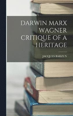 Darwin Marx Wagner Critique of a Heritage 1