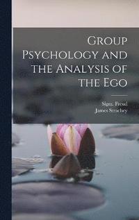 bokomslag Group Psychology and the Analysis of the Ego