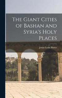 bokomslag The Giant Cities of Bashan and Syria's Holy Places