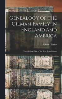 bokomslag Genealogy of the Gilman Family in England and America