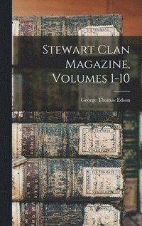 bokomslag Stewart Clan Magazine, Volumes 1-10