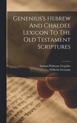 Wilhelm Gesenius - Genenius's Hebrew And Chaldee Lexicon To The Old Testament Scriptures, Inbunden