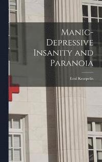 bokomslag Manic-depressive Insanity and Paranoia