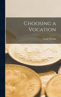 Frank Parsons - Choosing a Vocation, Inbunden