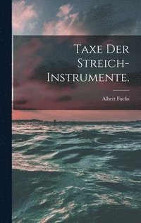 bokomslag Taxe der Streich-Instrumente.