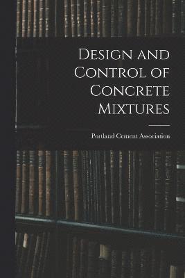 Portland Cement Association - Design and Control of Concrete Mixtures, Häftad