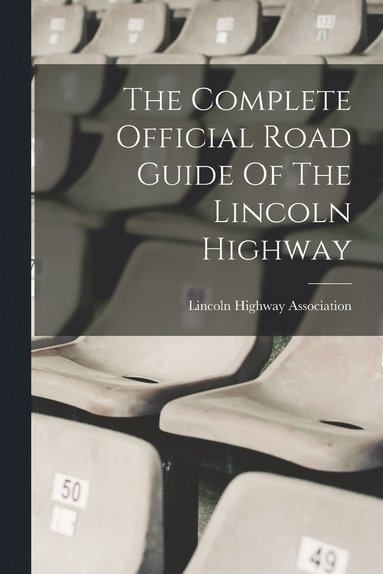 bokomslag The Complete Official Road Guide Of The Lincoln Highway