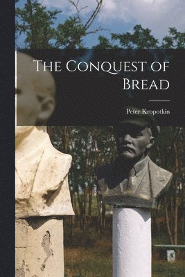 The Conquest of Bread 1