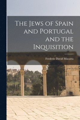 bokomslag The Jews of Spain and Portugal and the Inquisition