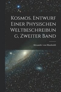 bokomslag Kosmos. Entwurf einer physischen Weltbeschreibung, Zweiter Band