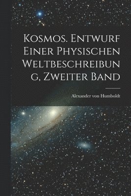 Kosmos. Entwurf einer physischen Weltbeschreibung, Zweiter Band 1