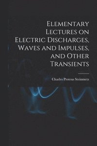 bokomslag Elementary Lectures on Electric Discharges, Waves and Impulses, and Other Transients