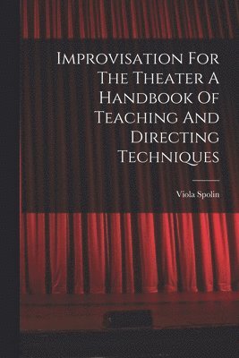 bokomslag Improvisation For The Theater A Handbook Of Teaching And Directing Techniques