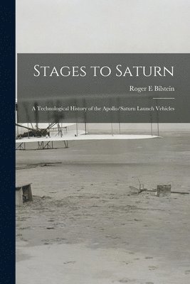 Roger E Bilstein, Roger E. Bilstein - Stages to Saturn, Häftad