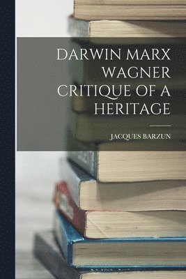 bokomslag Darwin Marx Wagner Critique of a Heritage