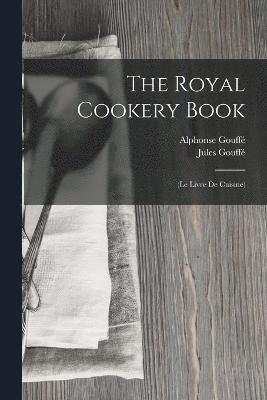 The Royal Cookery Book 1