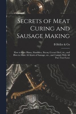 Secrets of Meat Curing and Sausage Making 1