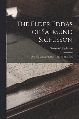 Saemund Sigfusson - Elder Eddas of Saemund Sigfusson; and the Younger Eddas of Snorre Sturleson, Häftad