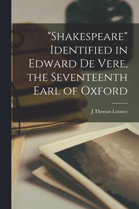 bokomslag The Seventeenth Earl of Oxfo Shakespeare Identified in Edward De Vere