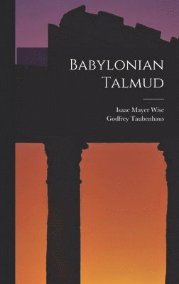 Isaac Mayer Wise, Godfrey Taubenhaus - Babylonian Talmud, Inbunden