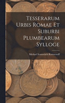 bokomslag Tesserarum Urbis Romae Et Suburbi Plumbearum Sylloge