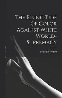 bokomslag The Rising Tide Of Color Against White World-supremacy