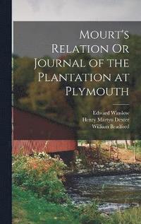 bokomslag Mourt's Relation Or Journal of the Plantation at Plymouth