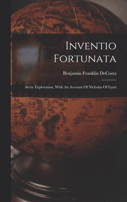 Benjamin Franklin Decosta - Inventio Fortunata, Inbunden