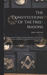 bokomslag The Constitutions Of The Free-masons