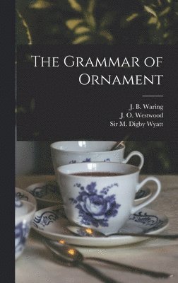 Owen Jones, J B 1823-1875 Waring, J O 1805-1893 Westwood - Grammar of Ornament, Inbunden