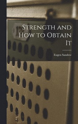 bokomslag Strength and How to Obtain It